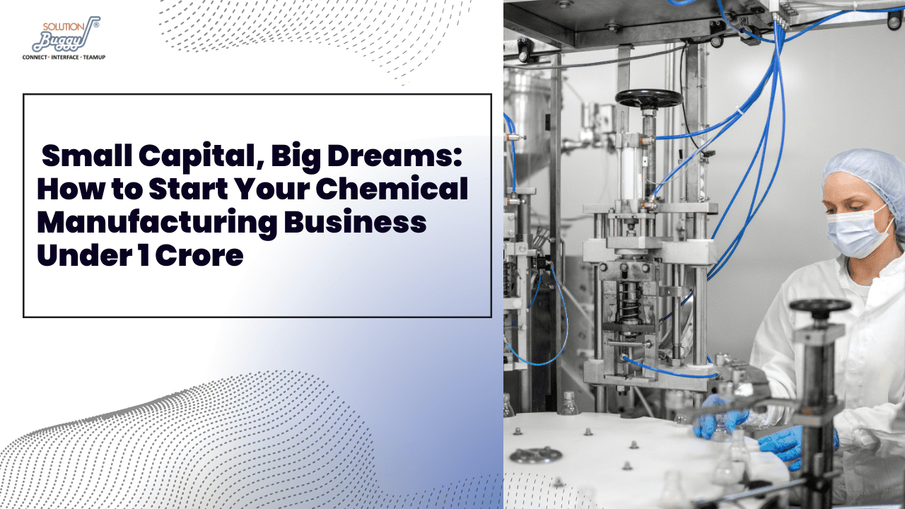 Chemical Manufacturing Business Under 1 Crore - SolutionBuggy