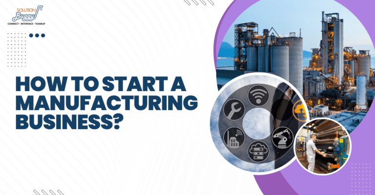  Start a Manufacturing Business - SolutionBuggy