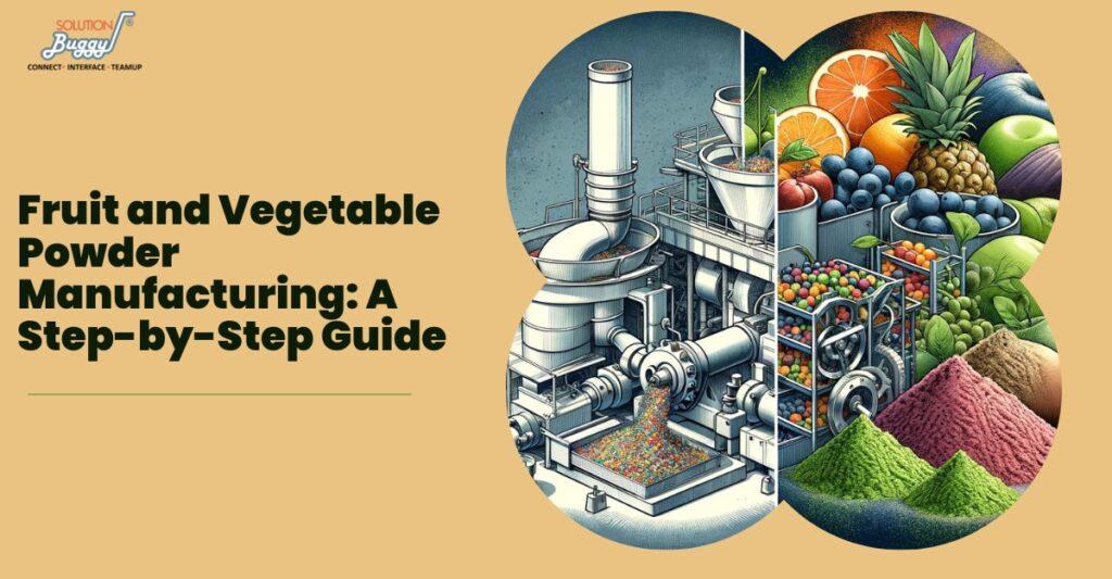  Fruit and Vegetable Powder Business - SolutionBuggy