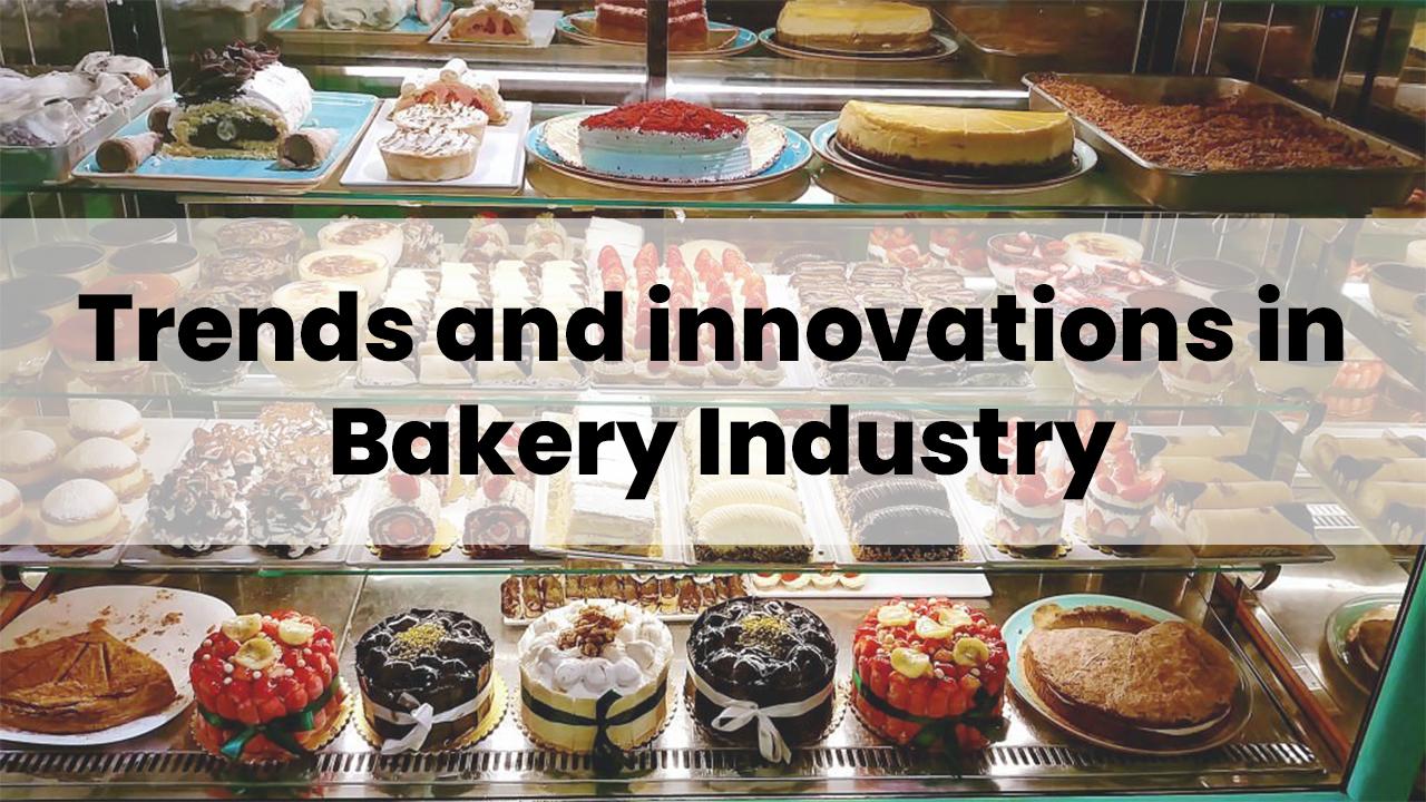 Trends and Innovations in Bakery Industry - SolutionBuggy