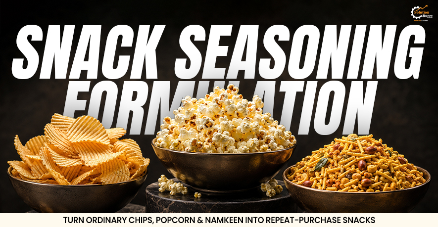 Snack Seasoning Formulation: How to Develop Seasoning Powder that Elevates Snack Taste & Market Appeal - SolutionBuggy